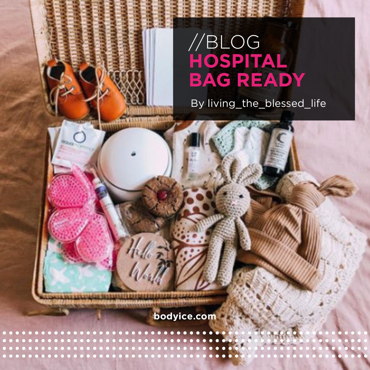 Hospital Bag Essentials - By Skye - BodyICE Australia